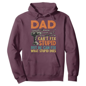 Funny Dad Can't Fix Stupid But He Can Fix What Stupid Does Hoodie Father's Day TS11 Maroon Print Your Wear