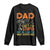 Funny Dad Can't Fix Stupid But He Can Fix What Stupid Does Long Sleeve Shirt Father's Day TS11 Black Print Your Wear