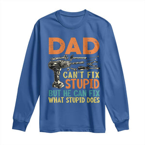Funny Dad Can't Fix Stupid But He Can Fix What Stupid Does Long Sleeve Shirt Father's Day TS11 Royal Blue Print Your Wear
