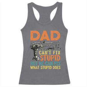 Funny Dad Can't Fix Stupid But He Can Fix What Stupid Does Racerback Tank Top Father's Day TS11 Charcoal Print Your Wear