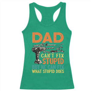 Funny Dad Can't Fix Stupid But He Can Fix What Stupid Does Racerback Tank Top Father's Day TS11 Irish Green Print Your Wear