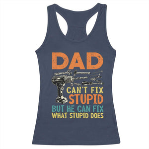 Funny Dad Can't Fix Stupid But He Can Fix What Stupid Does Racerback Tank Top Father's Day TS11 Navy Print Your Wear