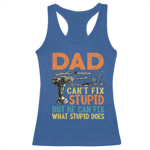 Funny Dad Can't Fix Stupid But He Can Fix What Stupid Does Racerback Tank Top Father's Day TS11 Royal Blue Print Your Wear