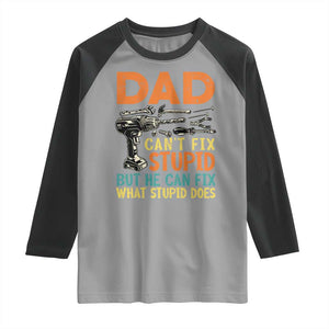 Funny Dad Can't Fix Stupid But He Can Fix What Stupid Does Raglan Shirt Father's Day TS11 Sport Gray Black Print Your Wear