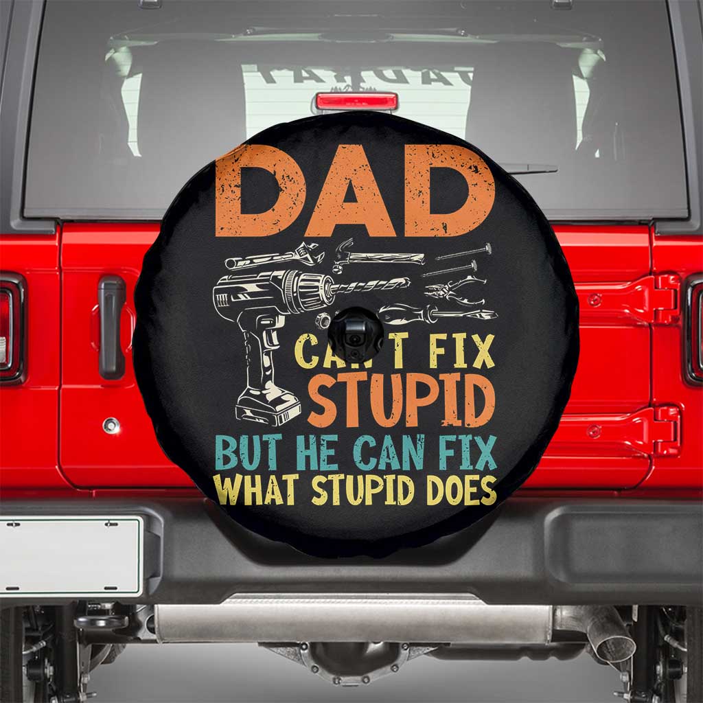 Funny Dad Can't Fix Stupid But He Can Fix What Stupid Does Spare Tire Cover Father's Day TS11 Black Print Your Wear