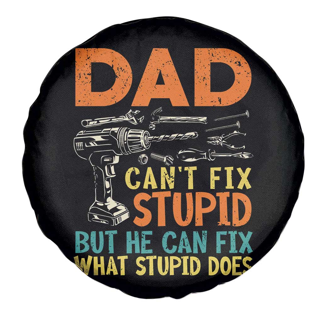 Funny Dad Can't Fix Stupid But He Can Fix What Stupid Does Spare Tire Cover Father's Day TS11 Print Your Wear