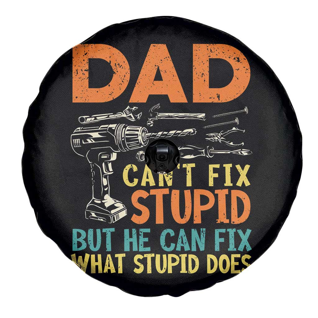 Funny Dad Can't Fix Stupid But He Can Fix What Stupid Does Spare Tire Cover Father's Day TS11 Print Your Wear