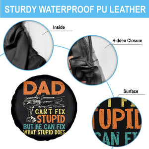 Funny Dad Can't Fix Stupid But He Can Fix What Stupid Does Spare Tire Cover Father's Day TS11 Print Your Wear