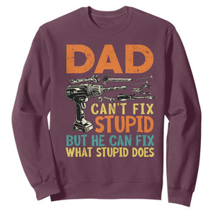 Funny Dad Can't Fix Stupid But He Can Fix What Stupid Does Sweatshirt Father's Day TS11 Maroon Print Your Wear