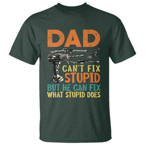 Funny Dad Can't Fix Stupid But He Can Fix What Stupid Does T Shirt Father's Day TS11 Dark Forest Green Print Your Wear