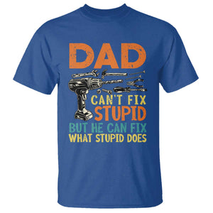 Funny Dad Can't Fix Stupid But He Can Fix What Stupid Does T Shirt Father's Day TS11 Royal Blue Print Your Wear