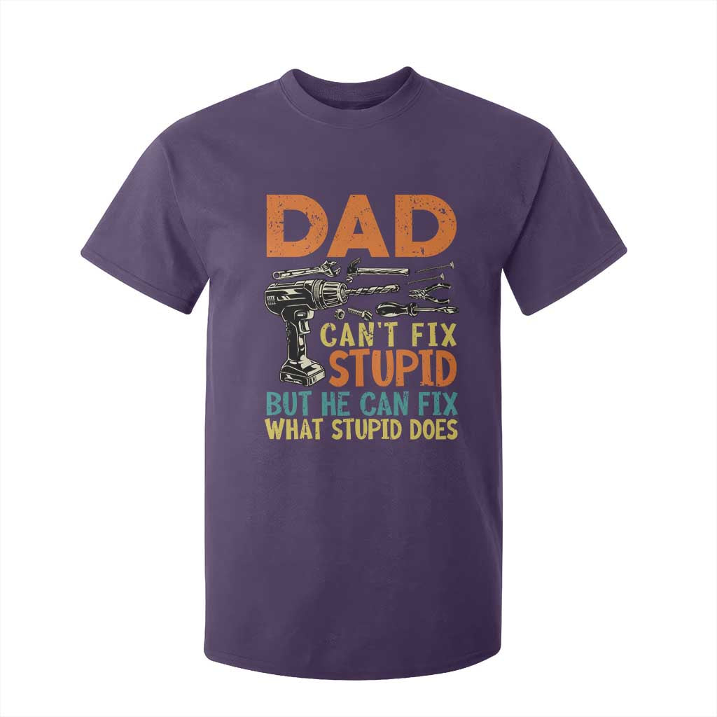 Funny Dad Can't Fix Stupid But He Can Fix What Stupid Does T Shirt For Kid Father's Day TS11 Purple Print Your Wear