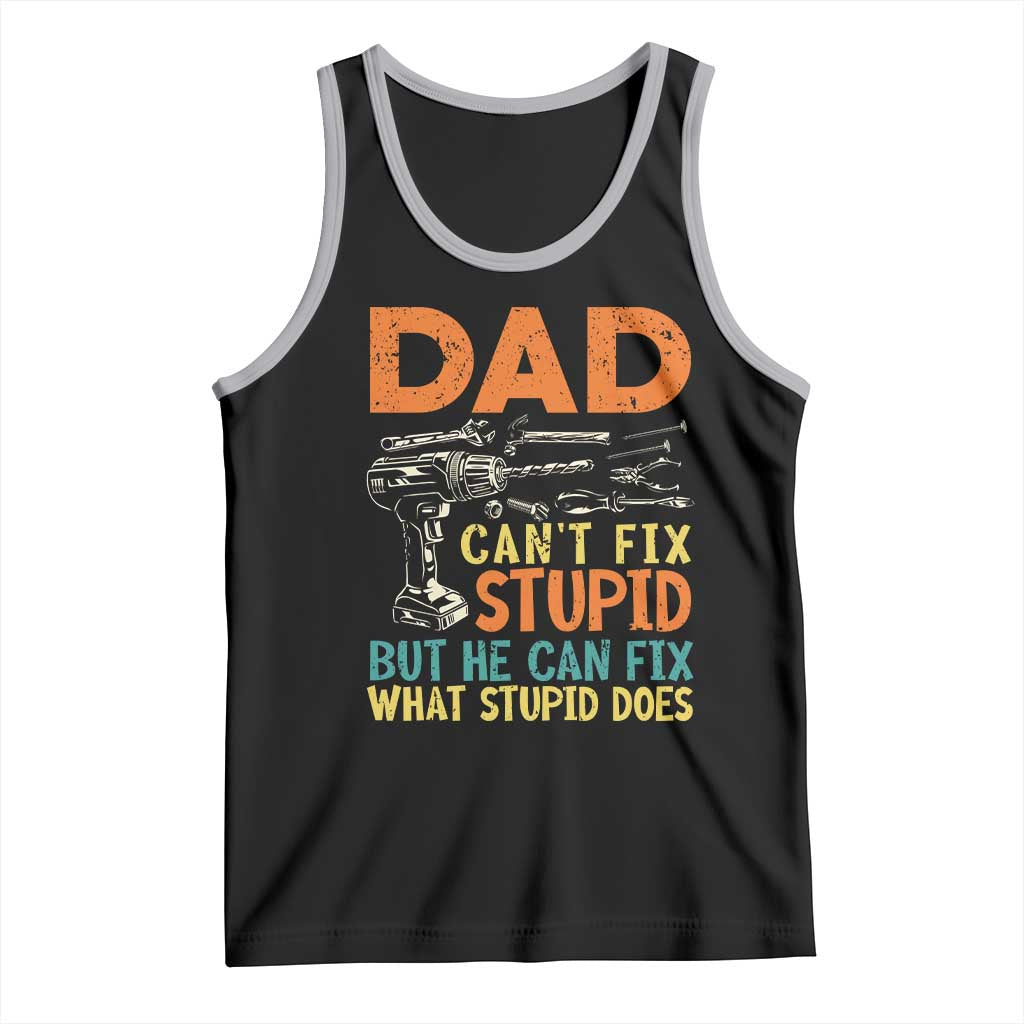 Funny Dad Can't Fix Stupid But He Can Fix What Stupid Does Tank Top Father's Day TS11 Black Athletic Heather Print Your Wear