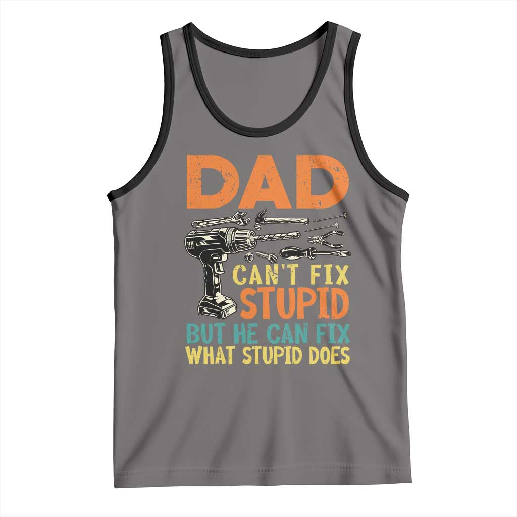 Funny Dad Can't Fix Stupid But He Can Fix What Stupid Does Tank Top Father's Day TS11 Deep Heather Black Print Your Wear