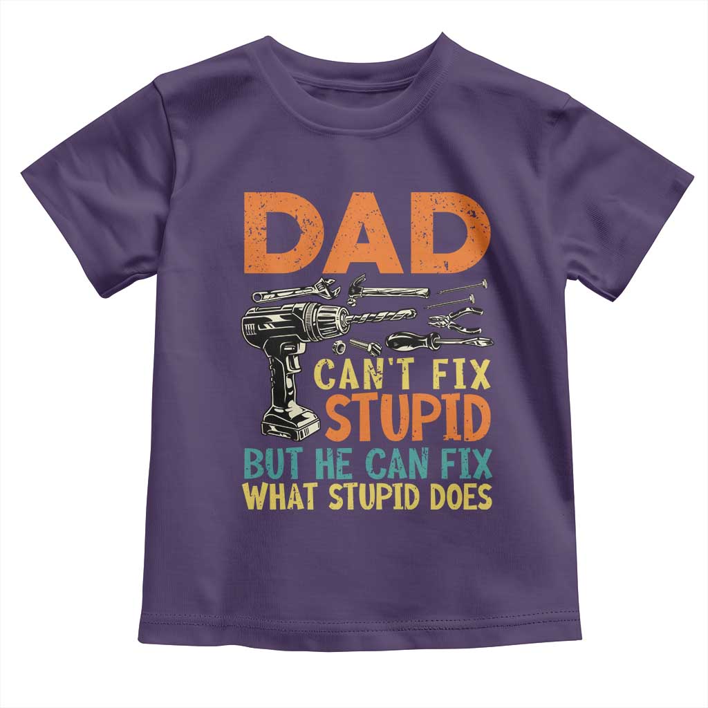 Funny Dad Can't Fix Stupid But He Can Fix What Stupid Does Toddler T Shirt Father's Day TS11 Purple Print Your Wear