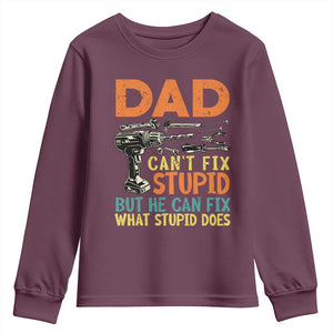 Funny Dad Can't Fix Stupid But He Can Fix What Stupid Does Youth Sweatshirt Father's Day TS11 Maroon Print Your Wear