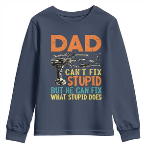 Funny Dad Can't Fix Stupid But He Can Fix What Stupid Does Youth Sweatshirt Father's Day TS11 Navy Print Your Wear