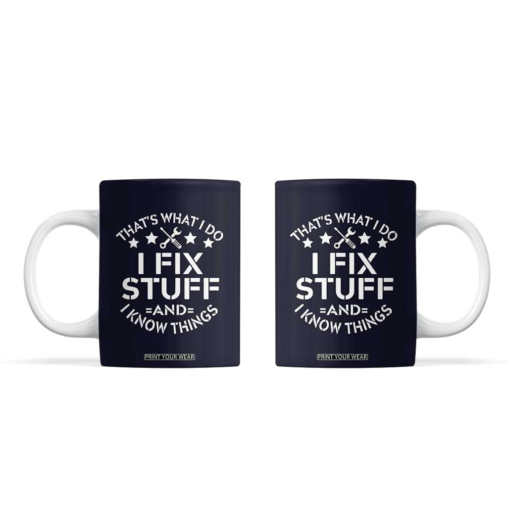 Funny Dad Coffee Mug That's What I Do I Fix Stuff And I Know Things Navy TB10 Navy Print Your Wear