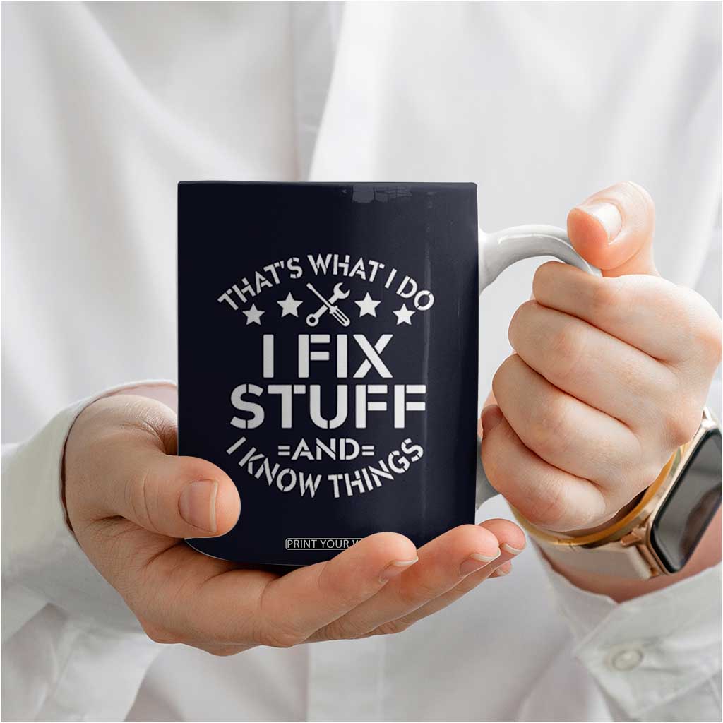 Funny Dad Coffee Mug That's What I Do I Fix Stuff And I Know Things Navy TB10 Print Your Wear