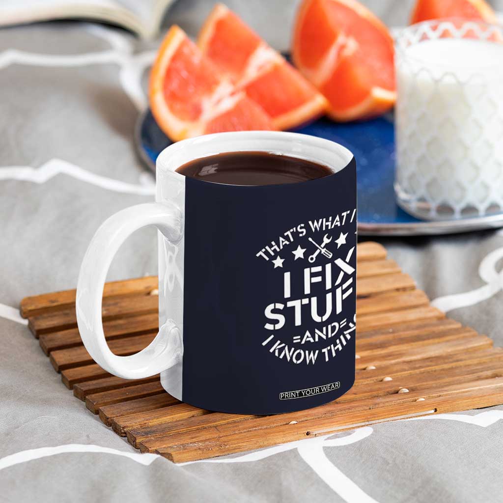 Funny Dad Coffee Mug That's What I Do I Fix Stuff And I Know Things Navy TB10 Print Your Wear