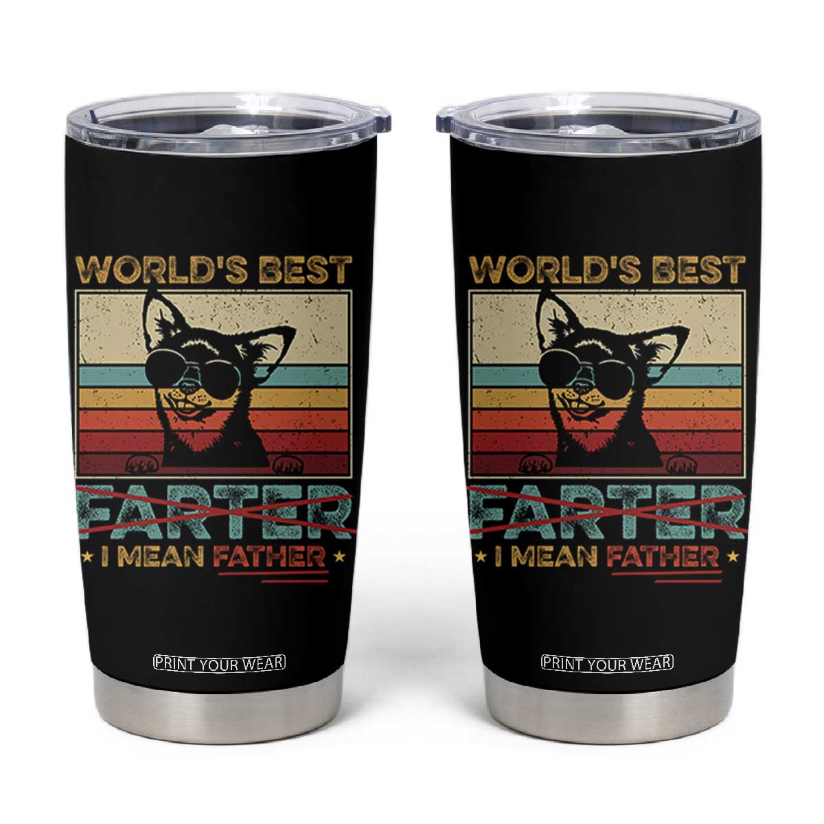 Funny Dad Dog Tumbler Cup Fathers Day World's Best Farter I Mean Father TS10 Black Print Your Wear