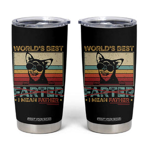 Funny Dad Dog Tumbler Cup Fathers Day World's Best Farter I Mean Father TS10 Black Print Your Wear