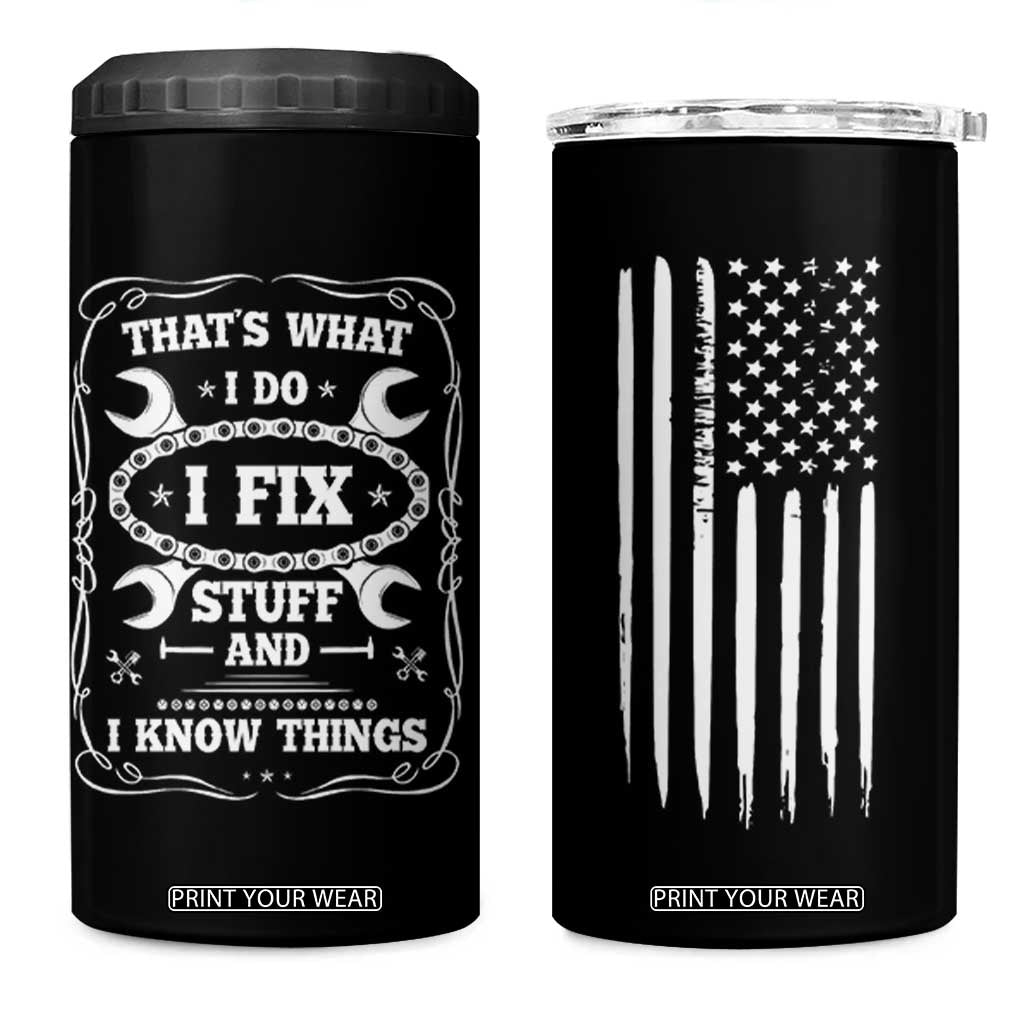 Funny Dad Grandpa 4 in 1 Can Cooler Tumbler That's What I Do I Fix Stuff And I Know Things American Flag TB10 One Size: 16 oz Black Print Your Wear