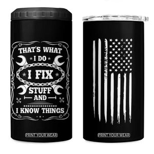 Funny Dad Grandpa 4 in 1 Can Cooler Tumbler That's What I Do I Fix Stuff And I Know Things American Flag TB10 One Size: 16 oz Black Print Your Wear