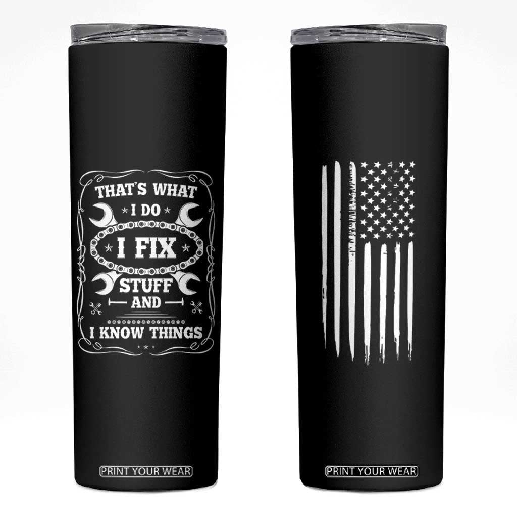 Funny Dad Grandpa Skinny Tumbler That's What I Do I Fix Stuff And I Know Things American Flag TB10 Black Print Your Wear