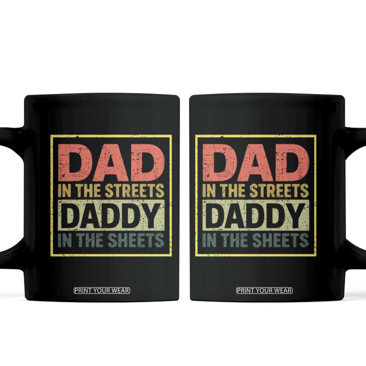 Funny Dad In The Streets Daddy In The Sheets Coffee Mug Fathers Day TS11 Black Print Your Wear
