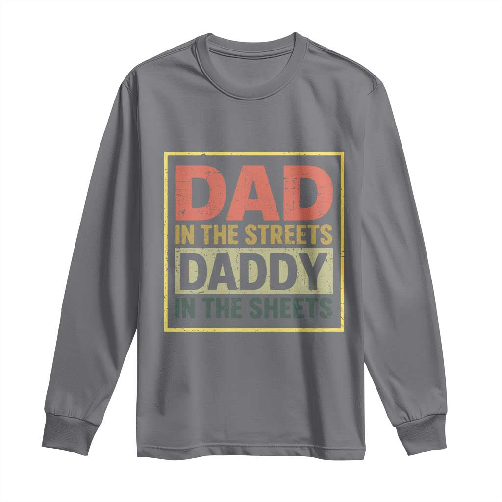 Funny Dad In The Streets Daddy In The Sheets Long Sleeve Shirt Fathers Day TS11 Charcoal Print Your Wear