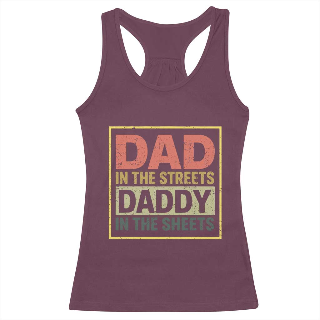 Funny Dad In The Streets Daddy In The Sheets Racerback Tank Top Fathers Day TS11 Maroon Print Your Wear