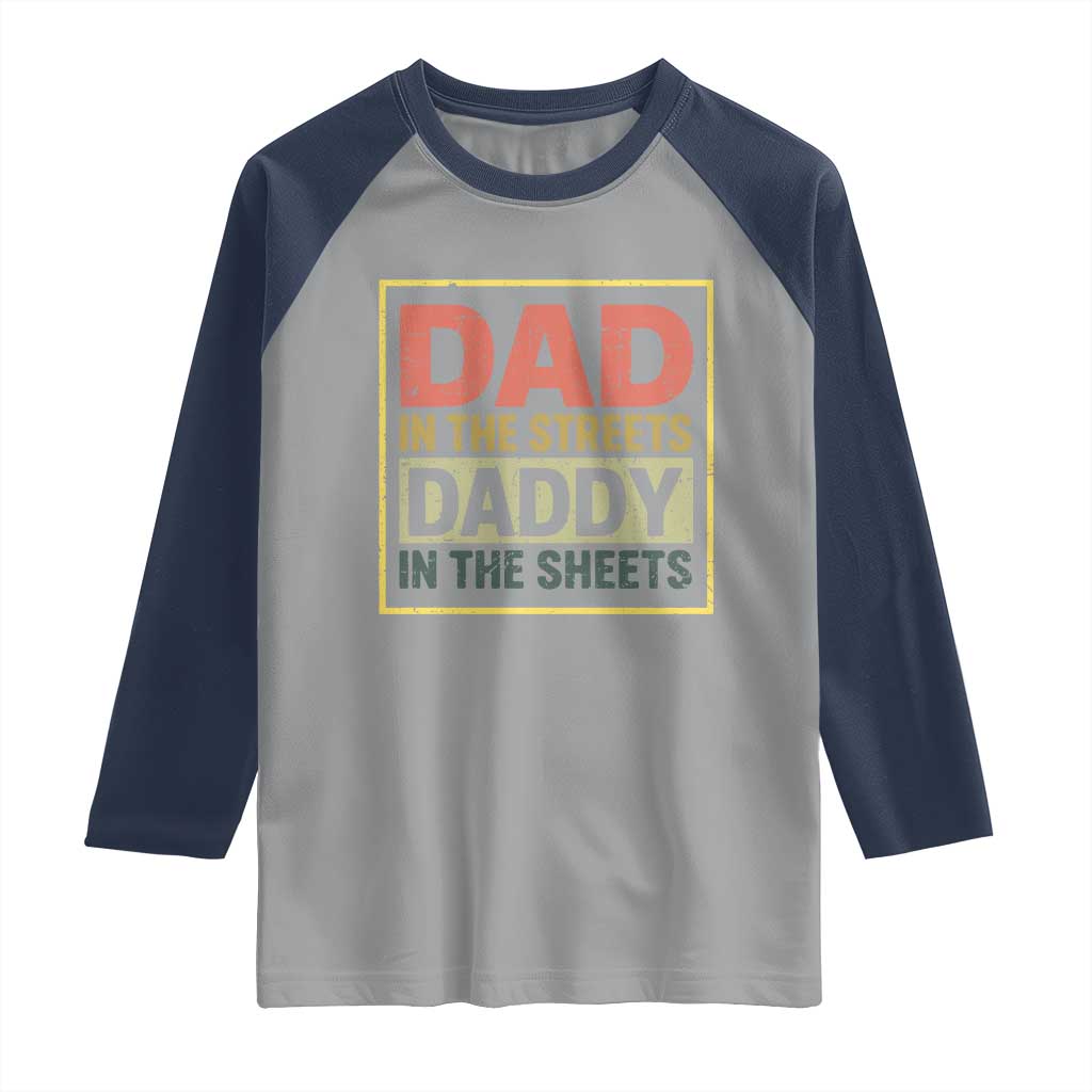 Funny Dad In The Streets Daddy In The Sheets Raglan Shirt Fathers Day TS11 Sport Gray Navy Print Your Wear