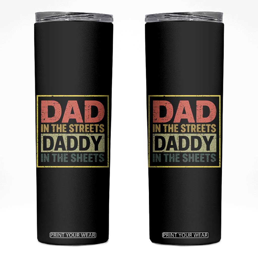 Funny Dad In The Streets Daddy In The Sheets Skinny Tumbler Fathers Day TS11 Black Print Your Wear