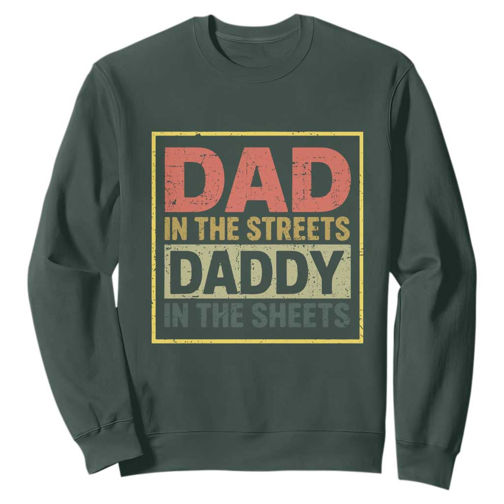 Funny Dad In The Streets Daddy In The Sheets Sweatshirt Fathers Day TS11 Dark Forest Green Print Your Wear
