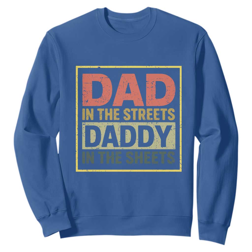 Funny Dad In The Streets Daddy In The Sheets Sweatshirt Fathers Day TS11 Royal Blue Print Your Wear