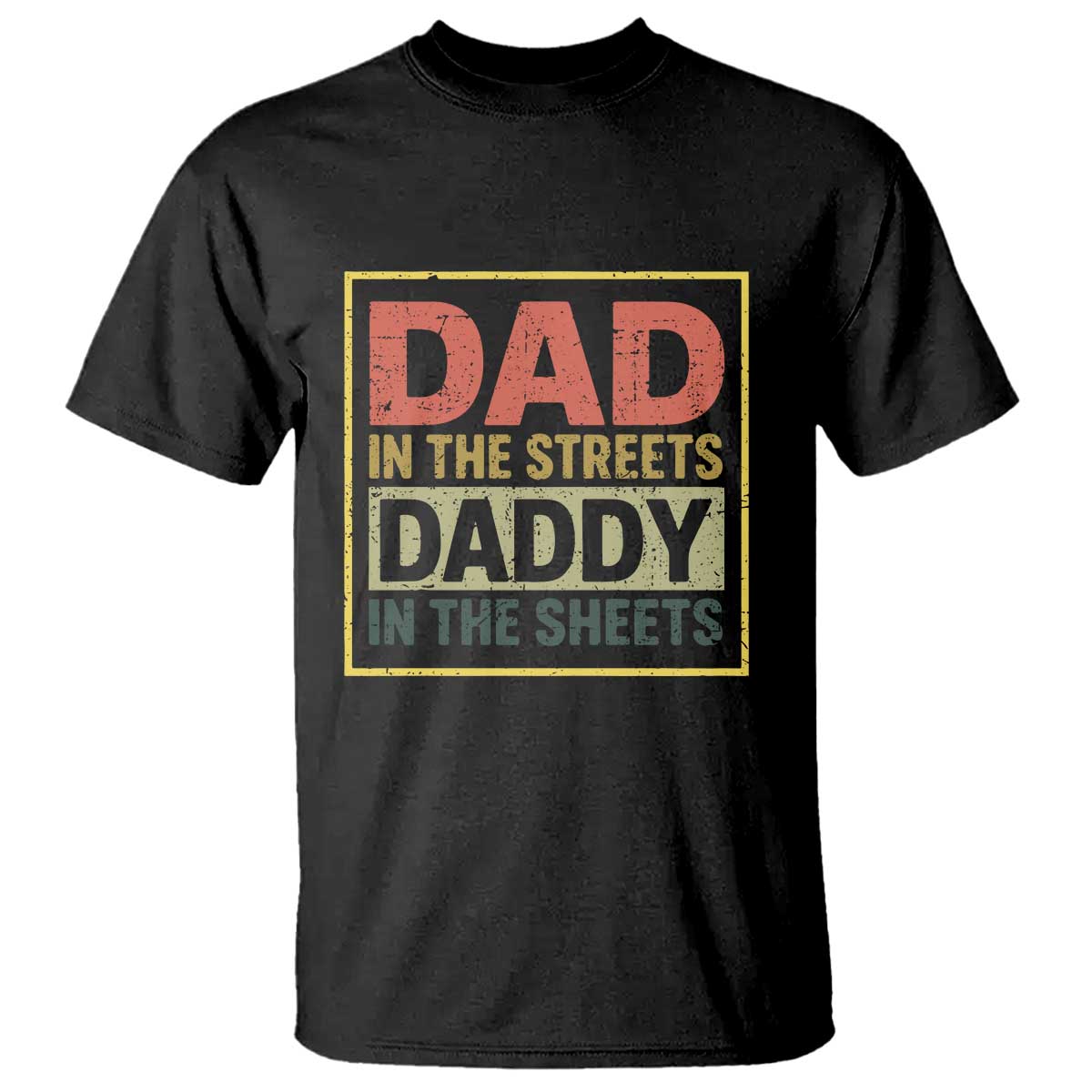 Funny Dad In The Streets Daddy In The Sheets T Shirt Fathers Day TS11 Black Print Your Wear