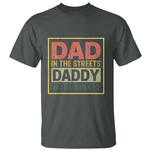 Funny Dad In The Streets Daddy In The Sheets T Shirt Fathers Day TS11 Dark Heather Print Your Wear