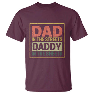Funny Dad In The Streets Daddy In The Sheets T Shirt Fathers Day TS11 Maroon Print Your Wear