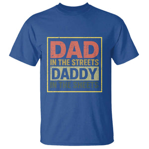 Funny Dad In The Streets Daddy In The Sheets T Shirt Fathers Day TS11 Royal Blue Print Your Wear