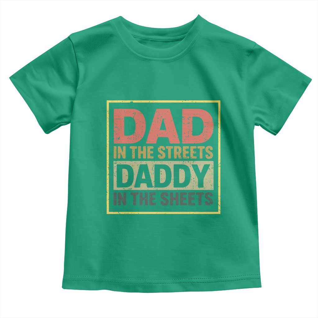 Funny Dad In The Streets Daddy In The Sheets Toddler T Shirt Fathers Day TS11 Irish Green Print Your Wear