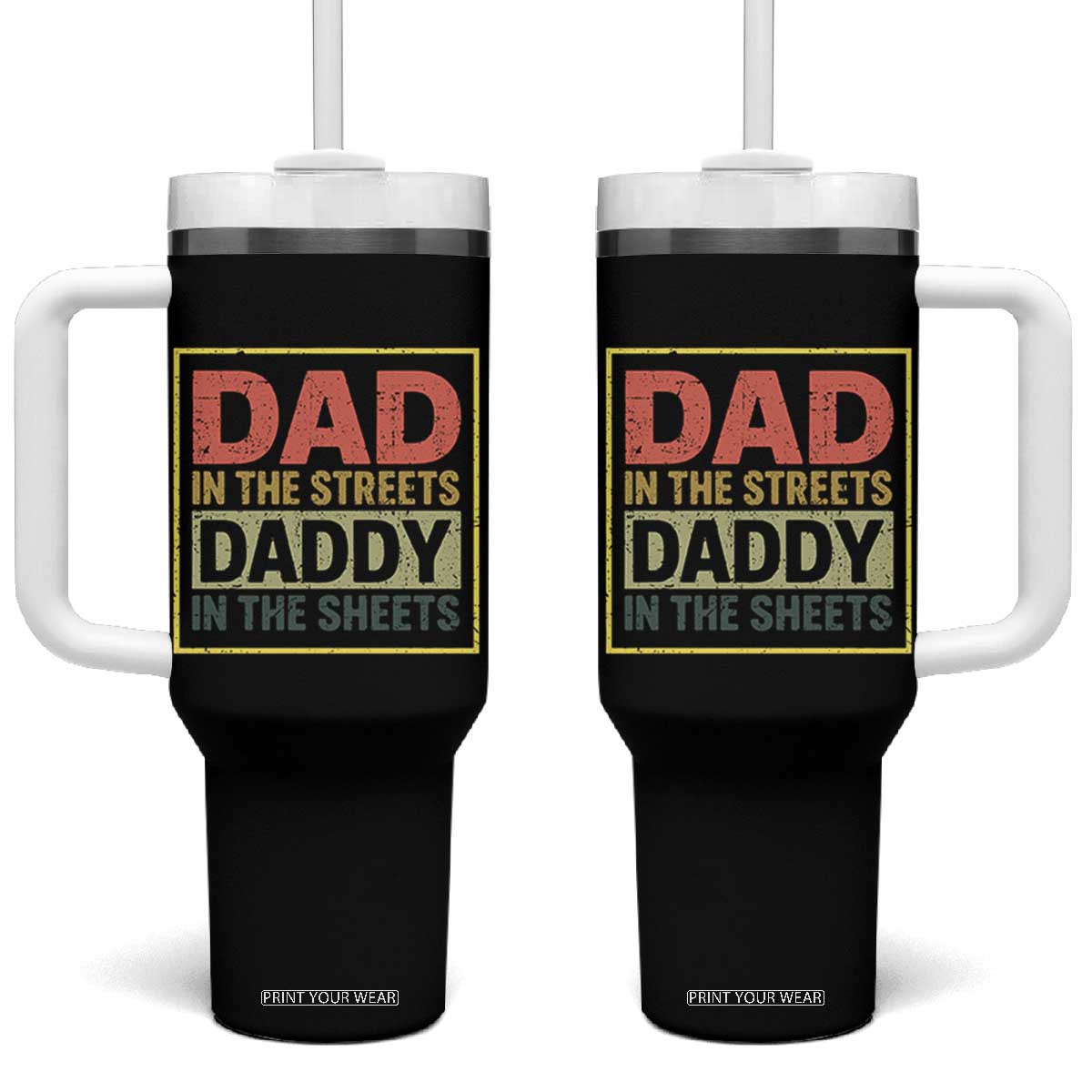 Funny Dad In The Streets Daddy In The Sheets Tumbler With Handle Fathers Day TS11 One Size: 40 oz Black Print Your Wear