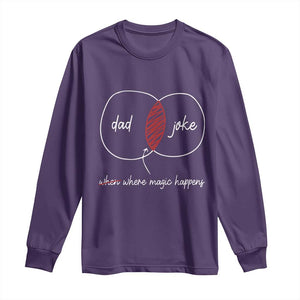 Funny Dad Joke Where Magic Happens Long Sleeve Shirt Fathers Day TS11 Purple Print Your Wear
