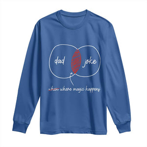 Funny Dad Joke Where Magic Happens Long Sleeve Shirt Fathers Day TS11 Royal Blue Print Your Wear
