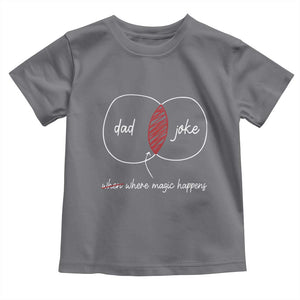 Funny Dad Joke Where Magic Happens Toddler T Shirt Father's Day TS11 Charcoal Print Your Wear