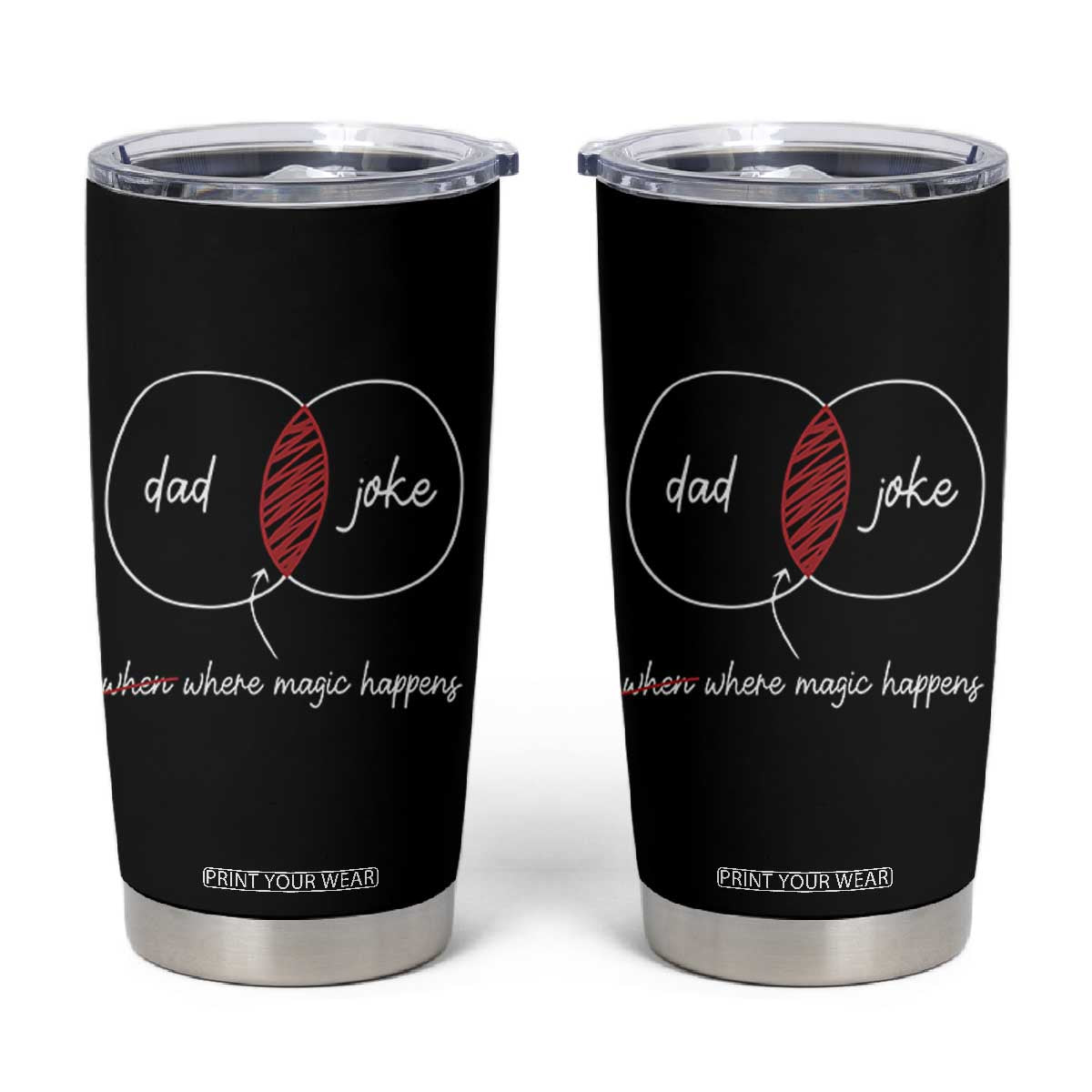 Funny Dad Joke Where Magic Happens Tumbler Cup Fathers Day TS11 Black Print Your Wear