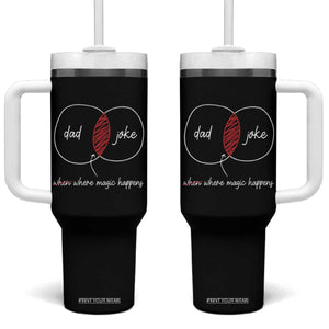 Funny Dad Joke Where Magic Happens Tumbler With Handle Fathers Day TS11 One Size: 40 oz Black Print Your Wear