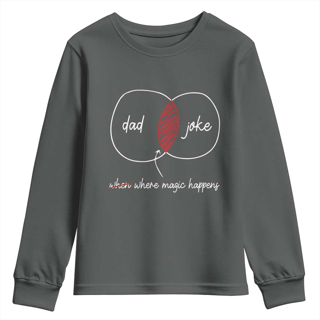 Funny Dad Joke Where Magic Happens Youth Sweatshirt Fathers Day TS11 Dark Heather Print Your Wear