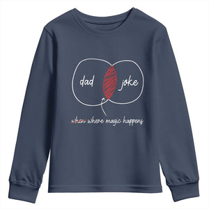 Funny Dad Joke Where Magic Happens Youth Sweatshirt Fathers Day TS11 Navy Print Your Wear