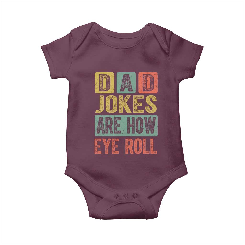 Funny Dad Jokes Are How Eye Roll Baby Onesie Father's Day TS11 Maroon Print Your Wear